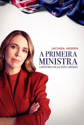 A Primeira Ministra - A História De Jacinda Ardern
